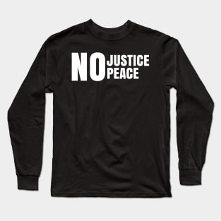 No Justice No Peace, Black Lives Matter, George Floyd, Peaceful Protest Long Sleeve T-Shirt